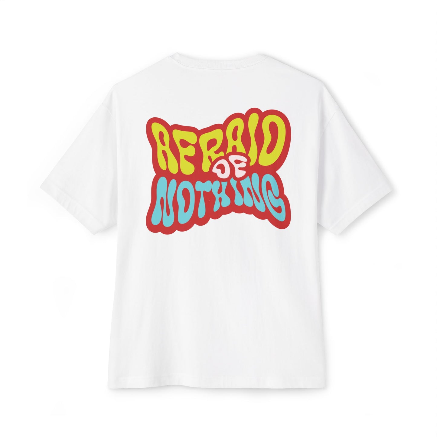 Afraid of Nothing - Unisex Oversized Boxy Tee